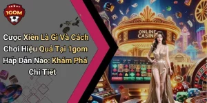Cược Xiên Là Gì Và Cách Chơi Hiệu Quả Tại 1gom Hấp Dẫn Nào: Khám Phá Chi Tiết
