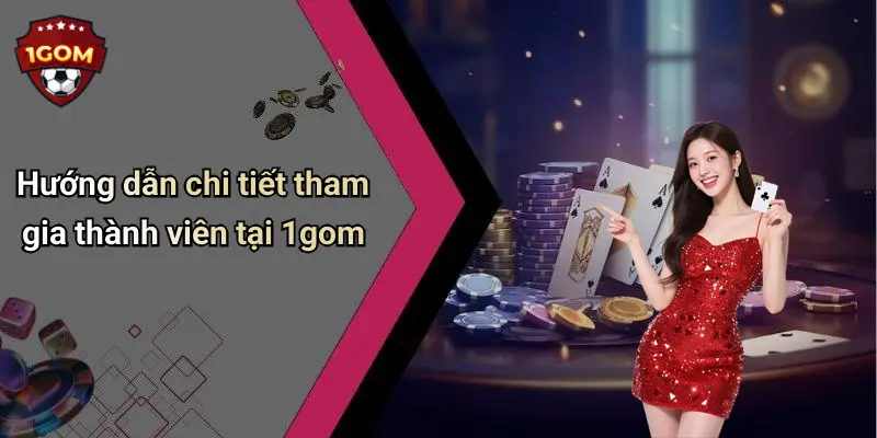 1Gom: Toàn Cảnh Về Diễn Đàn Cá Cược Trực Tuyến Uy Tín 71 Hướng dẫn chi tiết tham gia thành viên tại 1gom