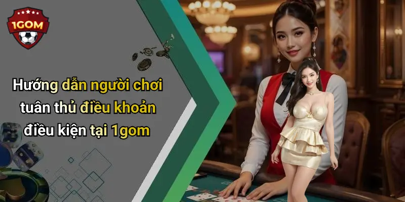 Điều Khoản Điều Kiện: Nền Tảng Bảo Vệ Quyền Lợi Tại 1Gom 3 Hướng dẫn người chơi tuân thủ điều khoản điều kiện tại 1gom