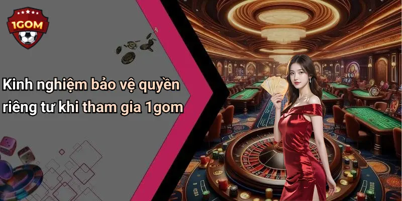 Quyền Riêng Tư: Tầm Quan Trọng Khi Tham Gia Cá Cược Tại 1Gom 4 Kinh nghiệm bảo vệ quyền riêng tư khi tham gia 1gom