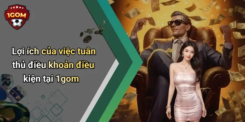 Điều Khoản Điều Kiện: Nền Tảng Bảo Vệ Quyền Lợi Tại 1Gom 4 Lợi ích của việc tuân thủ điều khoản điều kiện tại 1gom