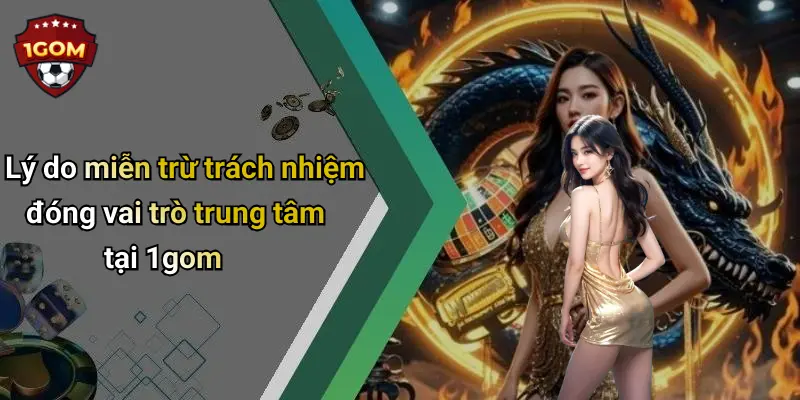 Miễn Trừ Trách Nhiệm: Thông Tin Minh Bạch Cho Người Dùng Tại 1Gom 3 Lý do miễn trừ trách nhiệm đóng vai trò trung tâm tại 1gom