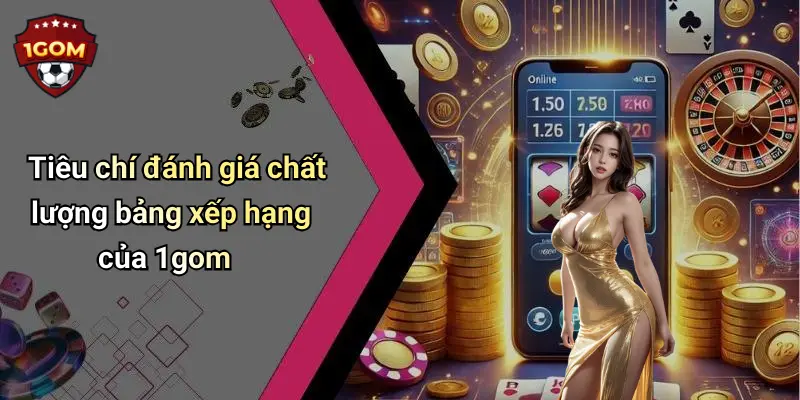 Bảng Xếp Hạng: Cập Nhật Vị Trí Hot Nhất Trên Diễn Đàn 1Gom 4 Tiêu chí đánh giá chất lượng bảng xếp hạng của 1gom