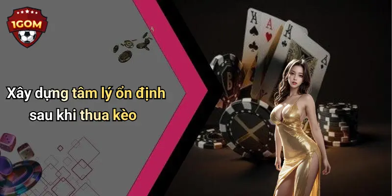 Xây dựng tâm lý ổn định sau khi thua kèo