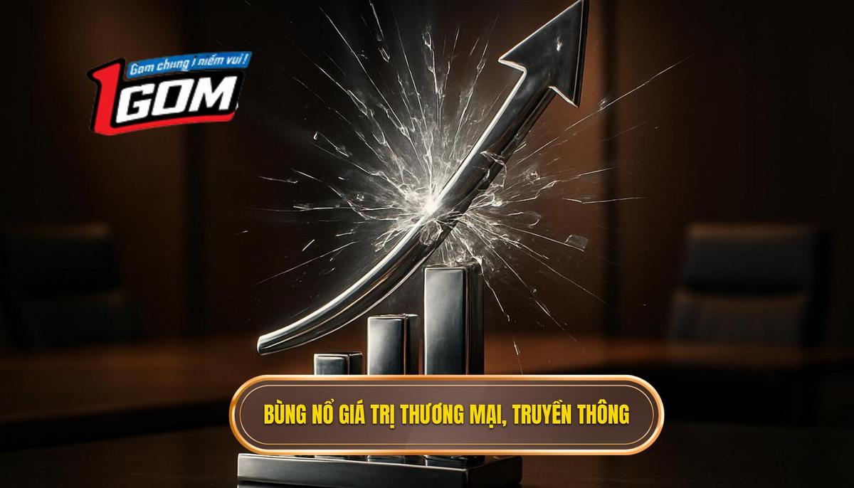 Sự bùng nổ về giá trị thương mại và truyền thông