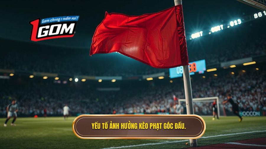 3. Các yếu tố ảnh hưởng đến Kèo cược đội nhận quả phạt góc trong 10 phút đầu