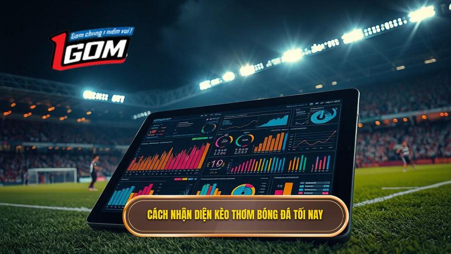 Kèo Thơm Bóng Đá Tối Nay: Nghệ Thuật Chọn Kèo Và Bí Quyết Về Bờ An Toàn 2 Cách nhận diện kèo thơm bóng đá tối nay