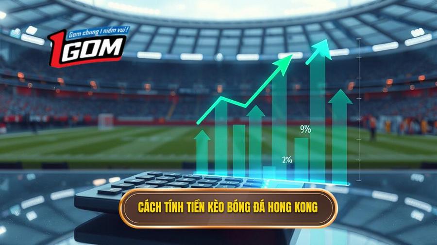 2. Cách tính tiền kèo bóng đá Hong Kong Cách tính tiền kèo bóng đá Hong Kong