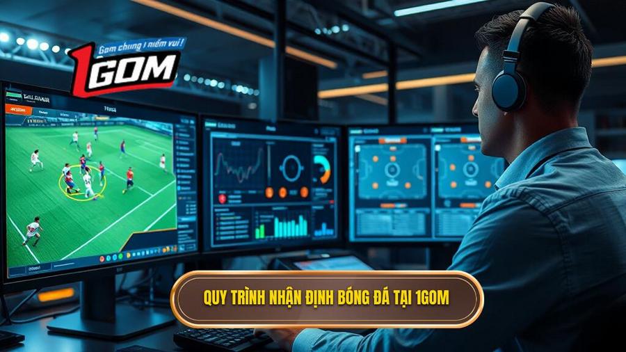 Quy trình nhận định bóng đá tại 1GOM