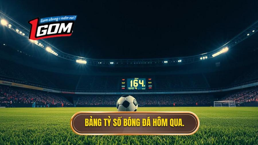 Tỷ số bóng đá hôm qua: Cập nhật kết quả và phân tích chi tiết các giải đấu 3 Bảng tỷ số bóng đá hôm qua.