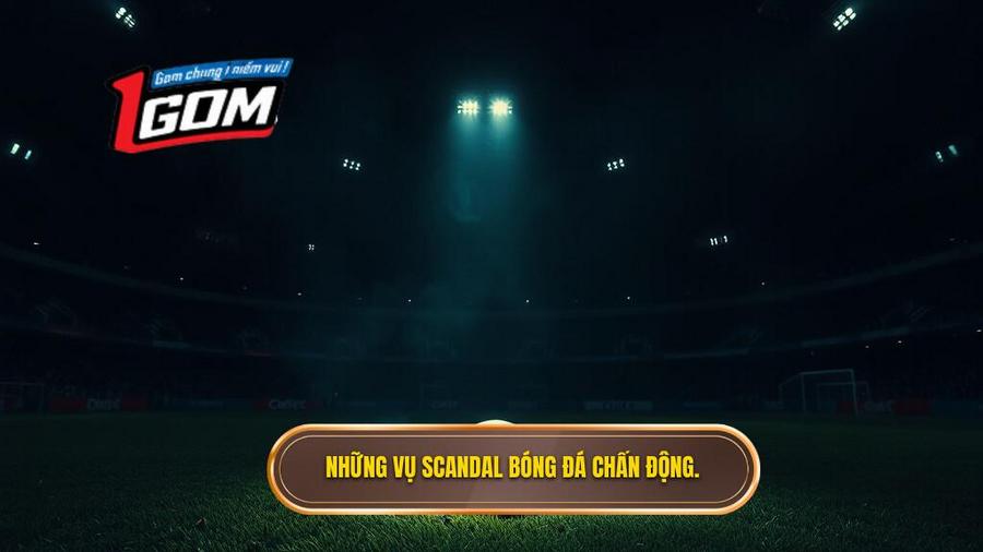 Scandal bóng đá: Những góc khuất đen tối và sự thật đằng sau ánh hào quang 3 Những vụ scandal bóng đá chấn động.